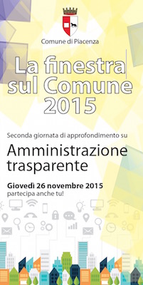 II Giornata della trasparenza e dell’integrità dell’Amministrazione comunale Piacenza - la finestra su Comune 2015