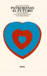 Patrimonio al futuro. Un manifesto per i beni culturali e il paesaggio