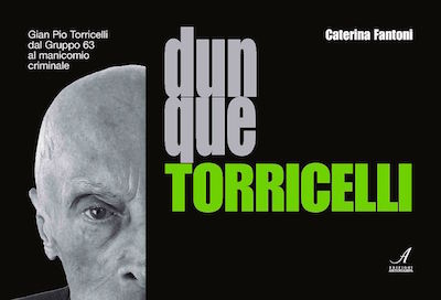 “Le vite e l’arte di Torricelli”, dal Gruppo 63 al manicomio copertina di dunque Torricelli Ed. Artestampa