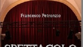 Piacenza, Presentazione di “Spettacolo” il nuovo libro di Francesco Petronzio spettacolo