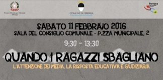 Ferrara, “Quando i ragazzi sbagliano”: la giustizia minorile e il ruolo dei media quando-i-ragazzi-sbagliano-11-febbraio-2017