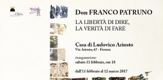 Ferrara: “La libertà di dire, la verità di fare” dedicata alle opere di don Franco Patruno locandina-mostra-opere-don-franco-patruno-casa-ariosto-11-febbraio-12marzo2017