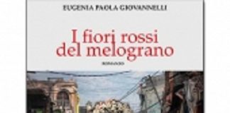 Intrecci di storie e luoghi nel libro di Eugenia Paola Giovannelli ‘I fiori rossi del melograno’ giovannelli_
