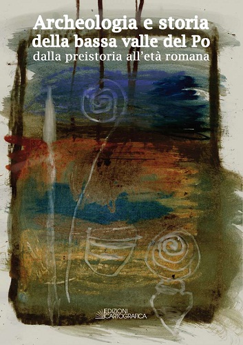 Archeologia e storia della bassa valle del Po