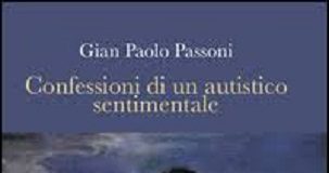 “Confessioni di un autistico sentimentale”, oggi la presentazione alla Passerini Landi Confessioni di un autistico sentimentale