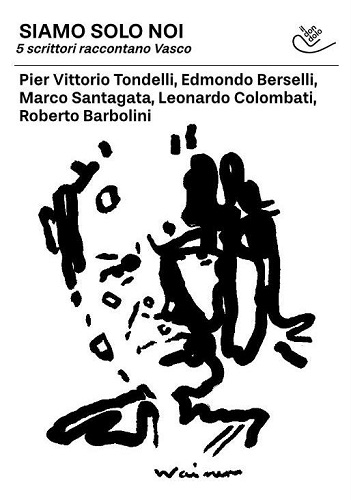 Siamo solo noi 5 scrittori raccontano Vasco