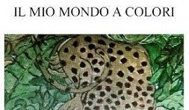 “Il mio mondo a colori” in mostra allo Sportello Facile Il mio mondo a colori