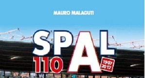 “SPAL 110 (1907 – 2017)”, la storia critica e la passione, raccontate dal giornalista Mauro Malaguti SPAL 110