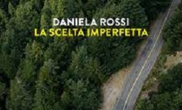 ‘La scelta imperfetta’, storia di un ritrovato amore narrata da Daniela Rossi Daniela Rossi