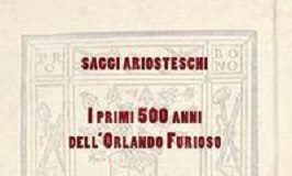 ‘Saggi ariosteschi’: in un volume ricerche e riflessioni sui primi 500 anni dell’Orlando Furioso