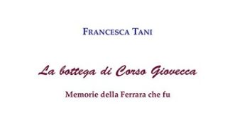 La Ferrara del boom economico raccontata attraverso le vicende de ‘La bottega di Corso Giovecca’