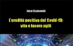“L’eredità Positiva del Covid 19: vita e lavoro agili.”, oggi la presentazione