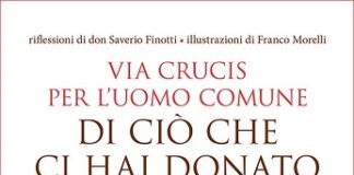 Di ciò che ci hai donato. Via Crucis per l’uomo comune di Saverio Finotti