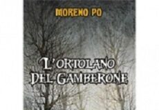 ‘L’ortolano del Gamberone’: misteri e scoperte tra passato e presente nel romanzo di Moreno Po