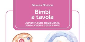 “Bimbi a tavola. Alimentazione in equilibrio, senza schemi e senza paure” di Arianna Rossoni