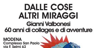 Dalle cose altri miraggi. Gianni Valbonesi, 60 anni collage e di avventure dal 14 maggio al 19 giugno 2022 a Modena