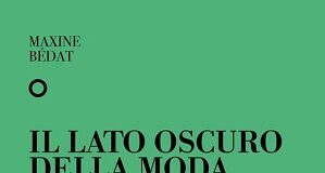 “Il lato oscuro della moda”: il 13 giugno esce in Italia il libro di Maxine Bédat