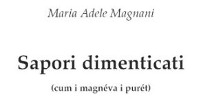 “Sapori dimenticati”, il libro di Maria Adele Magnani