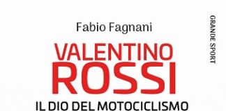VALENTINO ROSSI. Il Dio del motociclismo di Fabio Fagnani
