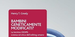 27 aprile: presentazione del libro “Bambini Geneticamente Modificati? La tecnica CRISPR: scienza ed etica dell’editing umano”