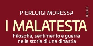 I MALATESTA. Filosofia, sentimento e guerra nella storia di una dinastia di Pierluigi Moressa