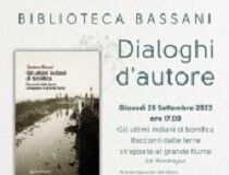 Dialoghi d’autore: alla Bassani il libro di Stefano Muroni “Gli ultimi indiani di bonifica”