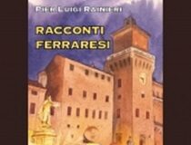 Dodici “Racconti ferraresi” in un libro di Pier Luigi Rainieri