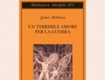 Con il Gruppo di lettura “LeggerMente” si parla del libro di James Hillman “Un terribile amore per la guerra”
