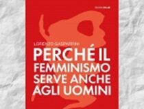Con il Gruppo di lettura “LeggerMente” si parla del libro di Lorenzo Gasparrini “Perché il femminismo serve anche agli uomini”