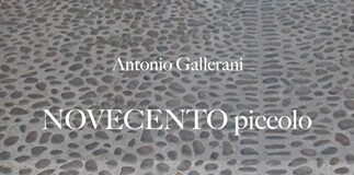 “Novecento piccolo”: nel libro di Antonio Gallerani storie di persone comuni sullo sfondo di un secolo di grande storia