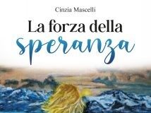 PAV Edizioni: “La forza della speranza”, romanzo della modenese Cinzia Mascelli