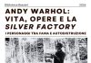 Andy Warhol: vita, opere e la Silver Factory raccontati da Maurizio Ganzaroli