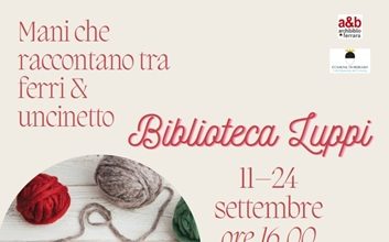 Mani che raccontano tra i ferri e l’uncinetto: a settembre riprendono gli appuntamenti con la creatività alla Luppi